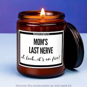 Mom Gift from Daughter Mother&#39;s Day Gift Funny gift for Mom Scented Soy Candle Gift for Mom Mothers Day Candle Mom&#39;s Last Nerve