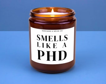 PHD Graduation Gift Funny Ph.D Doctorate Graduation Gift Doctoral Student Dissertation Hand Poured Soy Wax Candle Smells like a PHD