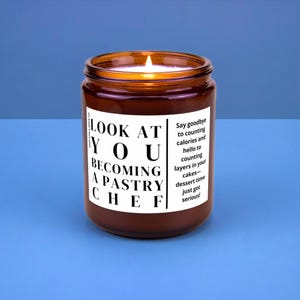 Pastry Chef Gift Culinary School Graduation New Pastry Chef Candle Culinary Student Soy Candle Look at You Becoming a Pastry Chef