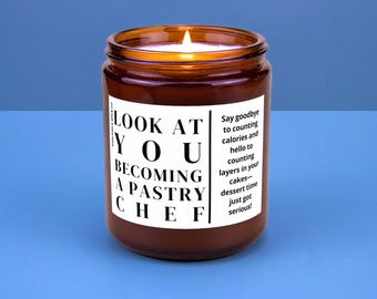 Pastry Chef Gift Culinary School Graduation New Pastry Chef Candle Culinary Student Soy Candle Look at You Becoming a Pastry Chef