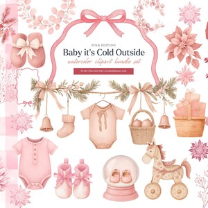 May include: Watercolor clipart bundle with a pink winter theme. Includes baby clothes, a snow globe, a rocking horse, and other festive elements. The text "Baby it's Cold Outside" is visible.