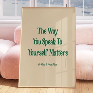 The Way You Speak To Yourself Matters, Positive Mindfulness Wall Art, Mental health Art Print, Aesthetic Quote Therapy Poster for Wall Decor