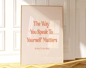 The Way You Speak To Yourself Matters, Positive Mindfulness Wall Art, Mental health Art Print, Aesthetic Quote Therapy Poster for Wall Decor