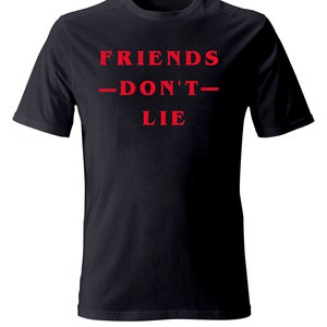 Unisex Friends Don&#39;t Lie T-shirt