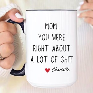 Mom You Were Right Mug, Funny Sarcastic Mother&#39;s Day Gift, Best Mom Ever Coffee Cup, Honest Gift from Adult Child, Mom Coffee Cup, Real Moms