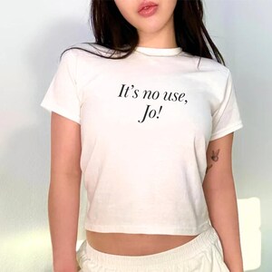 Baby tee Shirt, It's No Use, Jo!, Y2K 90s Baby Tee, Women's Fitted Tee, Graphic comfort colors shirt