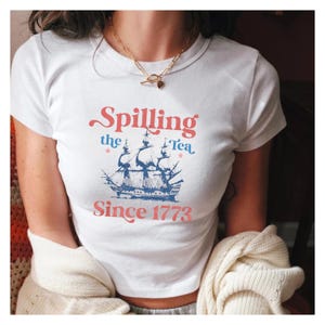 Spilling the Tea Since 1773 Shirt, Patriotic Y2K Baby Tee
