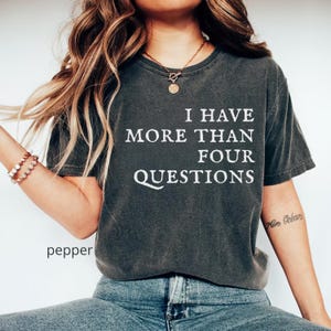I have More Than Four Questions Cool Christian Shirts I have More Than Four Questions Cool Christian Shirts