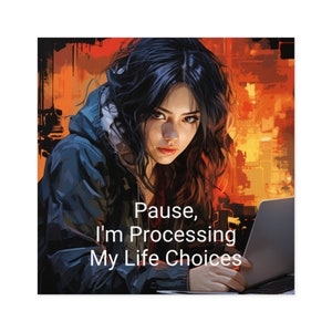 May include: A woman with long dark hair is looking at the camera while sitting in front of a laptop. The text on the image reads "Pause, I'm Processing My Life Choices".