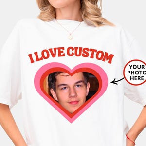 I Love My Custom Shirt, Custom I Love My Shirt, I Heart My Custom T-Shirt, Custom Photo Shirt, I Heart Tee, I Heart T-Shirt, I Love Shirt