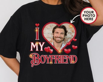 Love My Boyfriend Shirt, Custom Photo Valentine Shirt, I Love Shirt, Valentines Custom Shirt, Boyfriend Tee, I Love Sweatshirt, I heart Tee