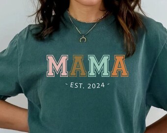 Mama Est Shirt, Mama Est 2024 Shirt, Custom Mama Shirt, Custom Mom Sweatshirt, New Mom Gift, Mother's Day Shirt, New Mom Shirt, Custom Mama