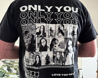 Only You Girlfriend Shirt, Only You Shirt, Girlfriend Collage Shirt, Girlfriend Tshirt Only You, Valentine Custom Shirt, T Shirt Girlfriend