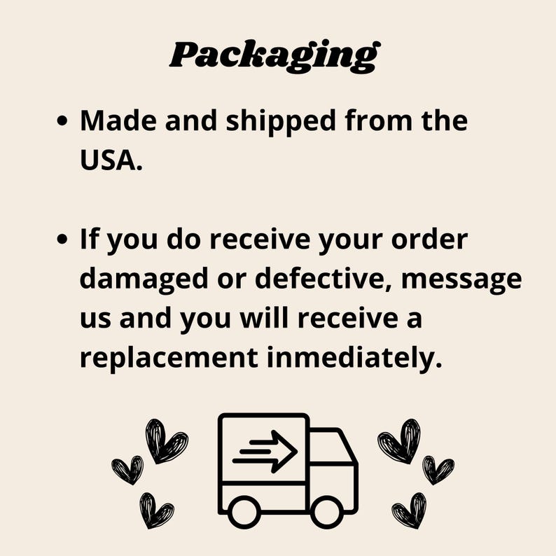 Puede incluir: Ilustraci&oacute;n en blanco y negro de un cami&oacute;n de reparto con corazones a su alrededor. El texto dice "Packaging" y "Fabricado y enviado desde los EE. UU." El texto tambi&eacute;n dice "Si recibes tu pedido da&ntilde;ado o defectuoso, env&iacute;anos un mensaje y recibir&aacute;s un reemplazo inmediatamente."