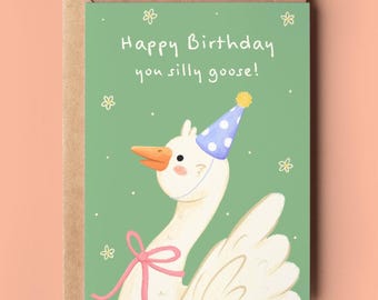 Happy Birthday You Silly Goose - Celebration Card