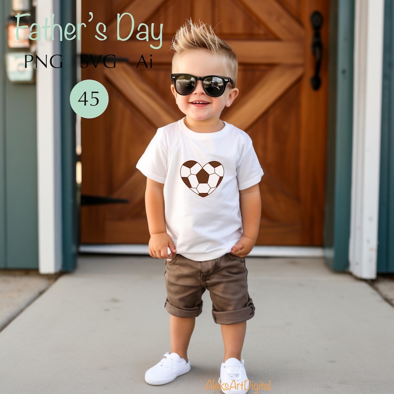 May include: A young child wearing sunglasses, a white t-shirt with a soccer ball heart design, and brown shorts. The image includes the text "Father's Day" and "45".