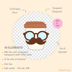 May include: A digital illustration of a coffee cup with a brown lid, wearing eyeglasses and a mustache. The image includes the text "100% Hand Drawn", "Transparent Background", "PNG, Ai, SVG", and "45 ELEMENTS".