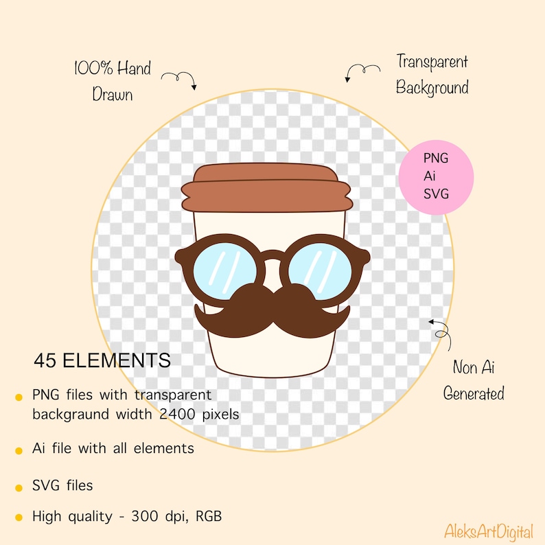 May include: A digital illustration of a coffee cup with a brown lid, wearing eyeglasses and a mustache. The image includes the text "100% Hand Drawn", "Transparent Background", "PNG, Ai, SVG", and "45 ELEMENTS".