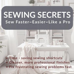 Op de afbeelding: Een digitaal document getiteld SEWING SECRETS met de tekst From 50 YEARS OF SEWING EXPERIENCE en Sew Faster~Easier~Like a Pro. Het bevat opsommingstekens voor Time-saving sewing shortcuts, Cleaner, more professional finishes en Fix frustrating sewing problems fast.