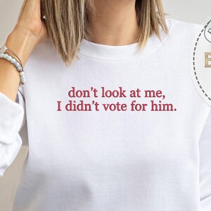 Embroidered Liberal Hoodie, Embroidery Sarcasm Sweatshirt, Don&#39;t Look at Me, Didn&#39;t Vote, Political Hoodie, Anti Trump Sweatshirt
