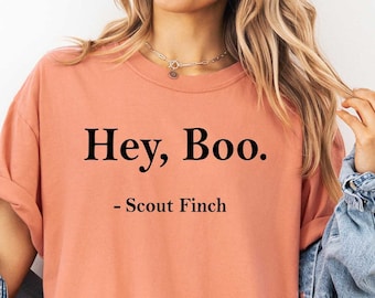 Hey Boo Shirt,  Literary Shirt, Equal Rights Tee, Cool Reader Tee, Librarian Tee, Teacher Shirt, Literature Tee, Comfort Colors T-Shirt