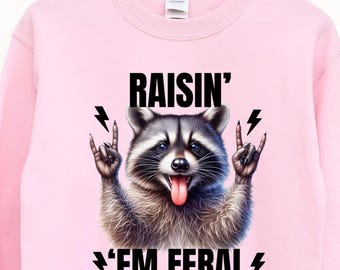 Raisin’ Em Feral Sweatshirt, Funny Raccoon Sweatshirt, Raccoon Hoodie, Wild Mom Sweatshirt, Funny Animal Hoodie, Feral Mom Sweatshirt