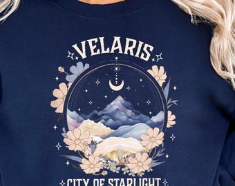 Velaris City of Starlight Sweatshirt,  Night Court Themed Hoodie, Acotar Bookish Merch Wear, To The Stars Who Listen Quote, Book Lover Gift