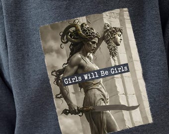 Girls Will Be Girls Sweatshirt, Feminist Hoodie, Gift for Her, Greek God Graphic Sweatshirt, Women's Empowerment Sweatshirt, Cool Hoodie
