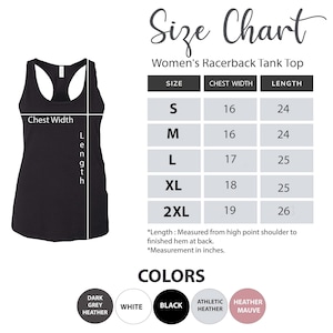 May include: Black racerback tank top with a size chart for Women's Racerback Tank Tops. The chart includes chest width and length measurements in inches for sizes S, M, L, XL, and 2XL. Available colours are Dark Grey Heather, White, Black, Athletic Heather, and Heather Mauve.