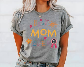 Mom Tshirt, Best Mom Ever Tee, Mothers Day Gifts, Gift Mom Tee, Mom Appreciation Tee, New Mom Gifts, Gift Mother Dat, Gift for Mama