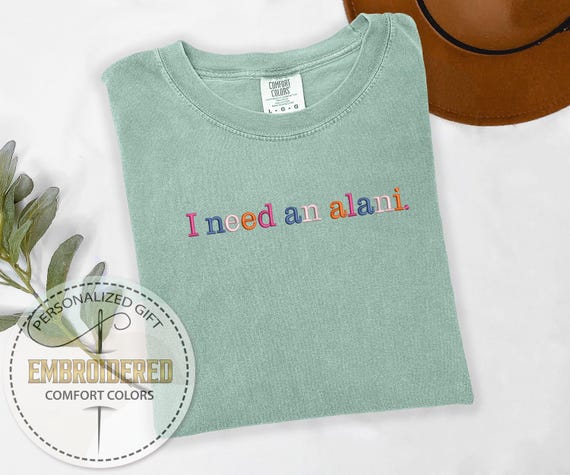 Embroidery Need An Alani Shirt, Trendy Summer Tshirt, Funny Drink Tshirt, Caffeine Shirt, Comfort Colors Tee, Energy Tshirt, Cute Tee