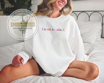 Embroidery Need An Alani Hoodie, Embroidered Summer Sweatshirt, Colorful Letter Hoodie, Fun Summer Gift, Gift for Her, Trendy Caffeine