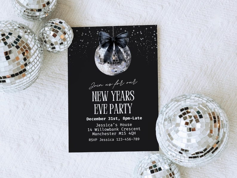 May include: A black New Year's Eve party invitation with a disco ball illustration and the text "Join us for our NEW YEARS EVE PARTY". The invitation includes the date, time, and location details. Several silver disco balls surround the invitation.