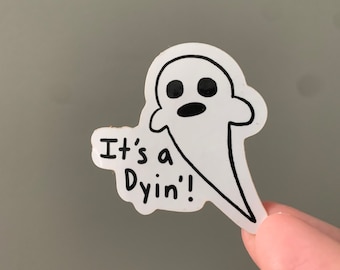 It's a Dyin'! Ghost Sticker