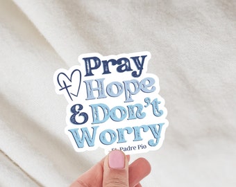 St. Padre Pio Sticker • Pray Hope and Don’t Worry Sticker • Catholic Gift • Water Bottle Sticker • Grief Gift • Laptop Decal