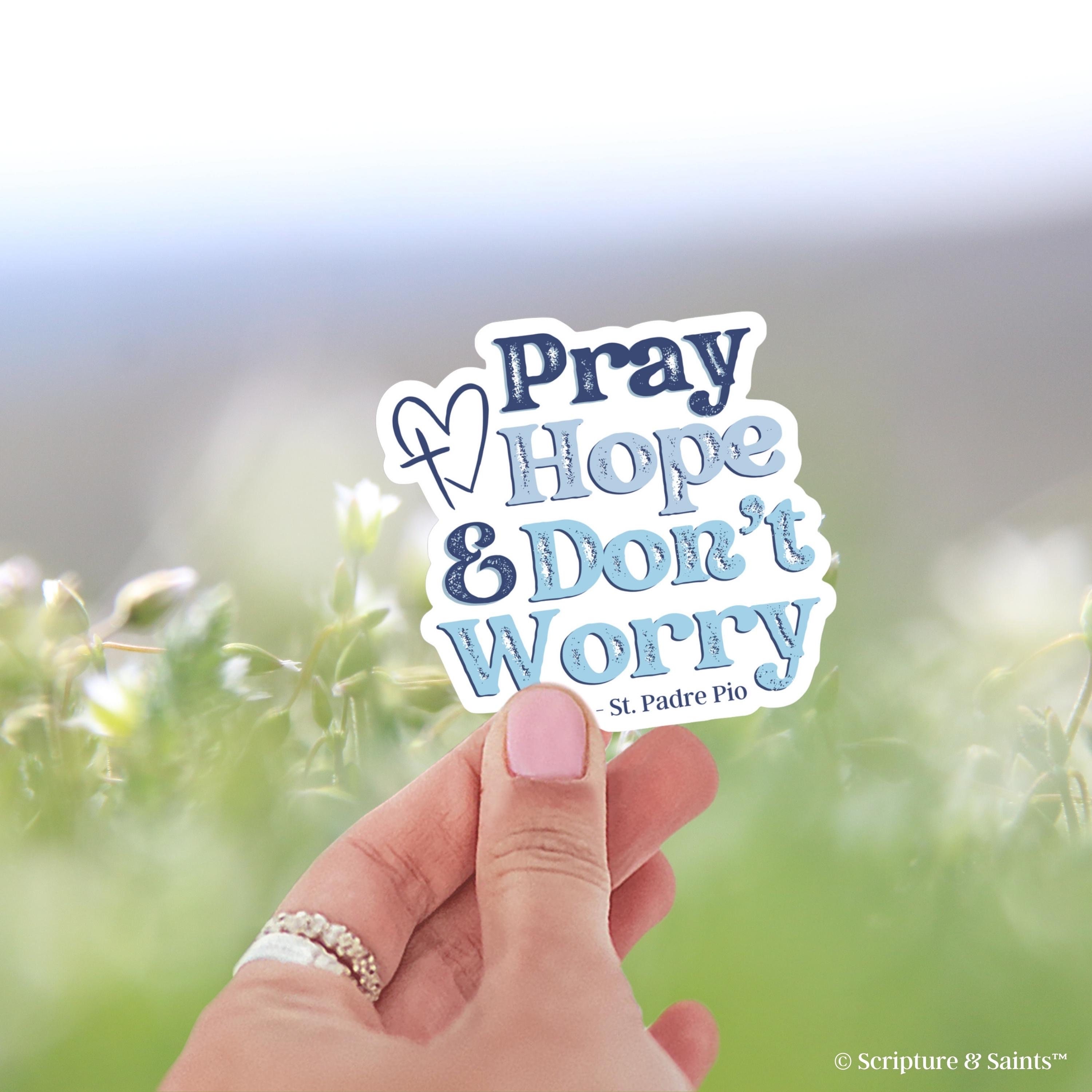 St. Padre Pio Pray Hope and Don’t Worry Sticker, Catholic Gift, Vinyl ...