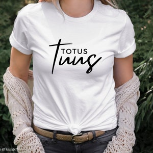 Totus Tuus Virgin Mary Shirt • T-Shirt • Marian Shirt • Pope John Paul II Quote • Catholic Shirt