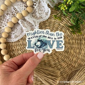 Mightier Than The Waves of The Sea is His Love for You, Bible Verse, Christian Sticker, Grieving Friend Gift