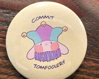 Commit tomfoolery- Funny Button