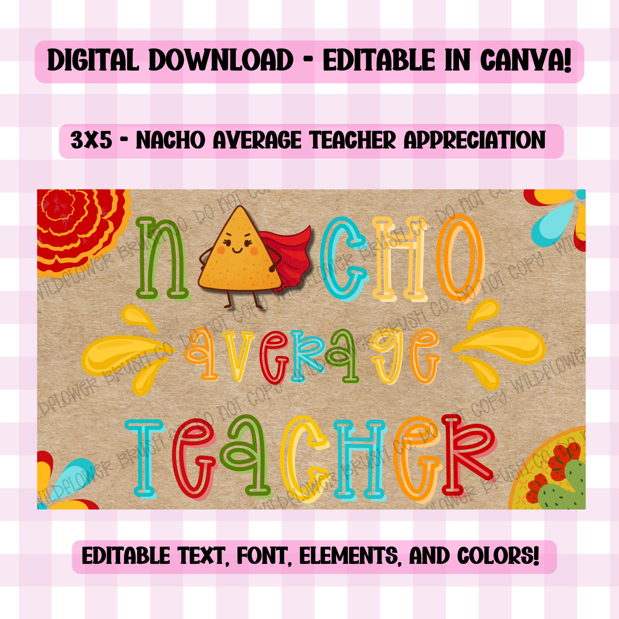 Nacho Average Teacher Appreciation Template: Editable Canva Design ...