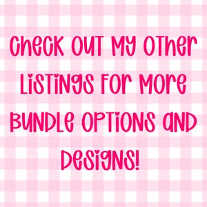 May include: A digital graphic featuring a light pink and white gingham checkered background. The text in dark pink reads: Check out my other listings for more bundle options and designs! The font is rounded and playful with heart accents.