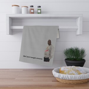 Kitchen Towel | Just hangin around | Memes | Drying