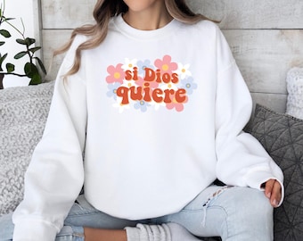 Si Dios Quiere Crewneck, Spanish Saying Apparel, Latina Apparel, Religious Crewneck, Dios Sweater