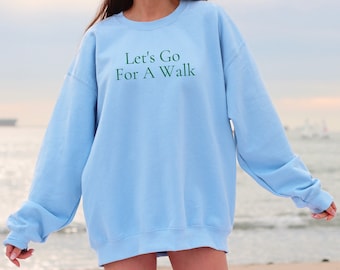 Let&#39;s Go For A Walk Sweatshirt, Take A Walk Sweatshirt, Hot Girl Walk, Wellness Pullover, Walking Sweatshirt, Clean Girl Aesthetic