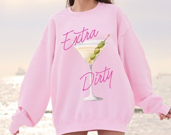 Extra Dirty Martini Sweatshirt, Dirty Martini Shirt, Martini Lover Shirt, Martini Bachelorette Shirt, Funny Drinking Shirt, Cocktail Shirt
