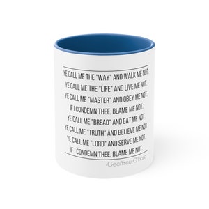Christian Quote Coffee Mug, Geoffrey O&#39;hara &quot;Ye call me &quot;Lord&quot; and serve me not.,If I condemn thee, blame me not.&quot; 11oz Mug