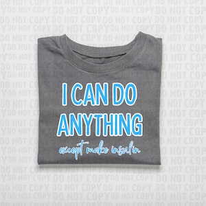 Type 1 Diabetic, Insulin, I Can Do Anything Except Make Insulin png, T1D