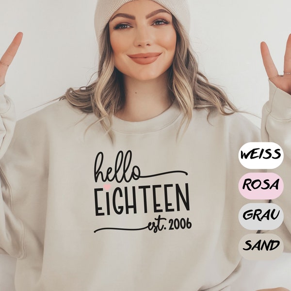 Hello Eighteen Sweatshirt Est 2006, 18. Geburtstag Pulli, birthday sweatshirt custom, Gift for daughter, Present 18th Birthday, Bday Tee 3XL