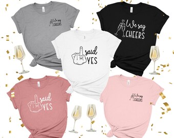 I Said Yes JGA Shirts We say Cheers Shirt Bachelorette Party XS-2XL Unisex T-Shirt Pocketprint Minimal