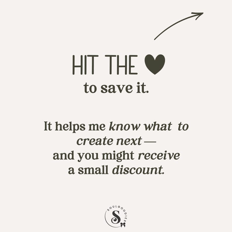 May include: A graphic with dark text on a light background that reads: HIT THE heart to save it. It helps me know what to create next&mdash;and you might receive a small discount. An arrow points toward the heart icon, and a logo with an S is at the bottom.